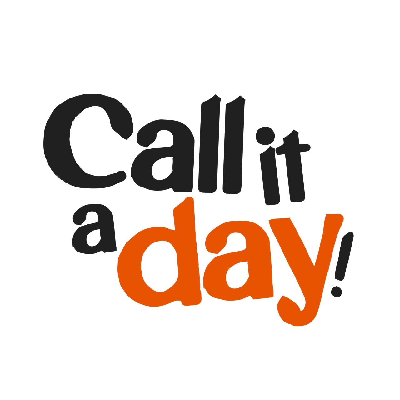 Call it a Day